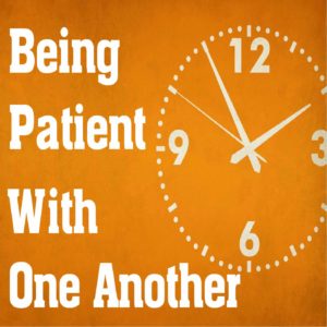 Being Patient with One Another - Edgemont Baptist Church